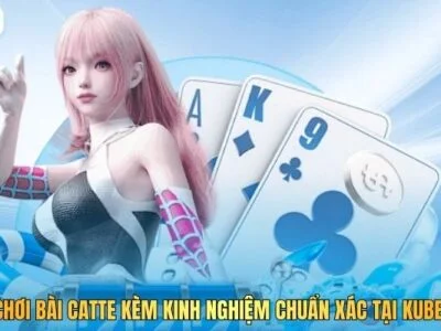 Cách Chơi Bài Catte Kèm Kinh Nghiệm Chuẩn Xác Tại Kubet M1