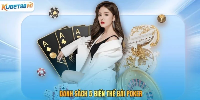 Danh sách 5 biến thể bài Poker