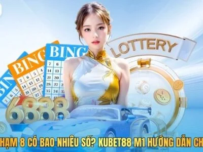 Đề Chạm 8 Có Bao Nhiêu Số? Kubet M1 Hướng Dẫn Chi Tiết