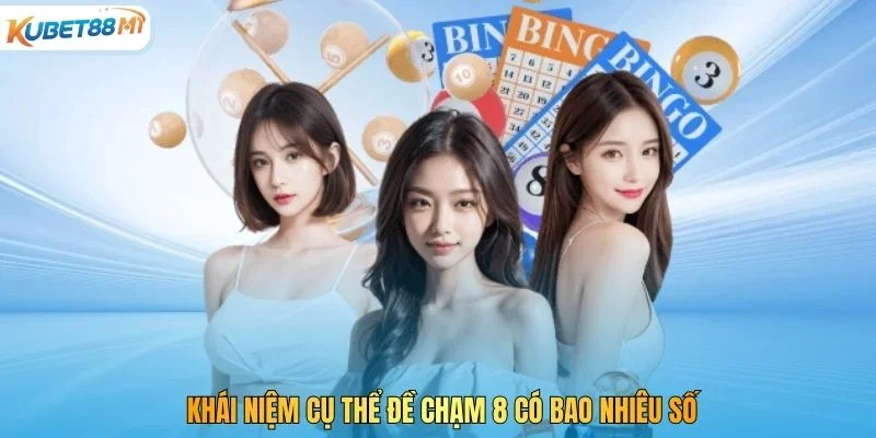 Khái niệm cụ thể đề chạm 8 có bao nhiêu số