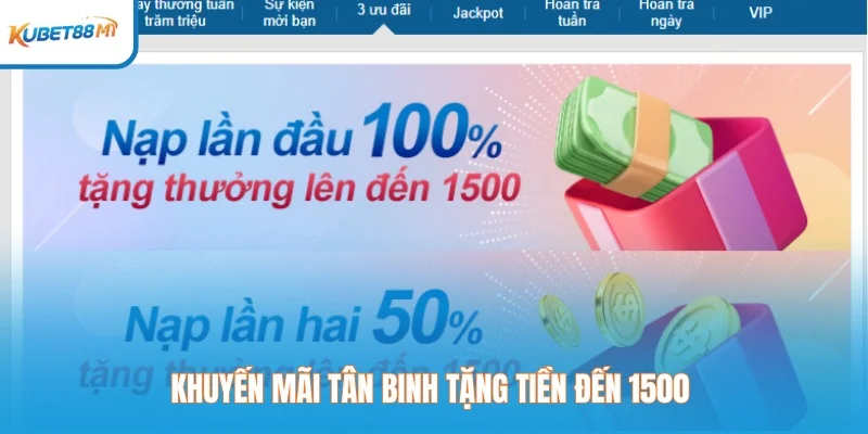 Khuyến mãi tân binh tặng tiền đến 1500 
