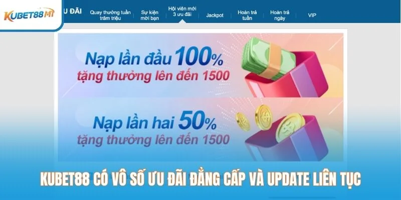 Kubet có vô số ưu đãi đẳng cấp và update liên tục