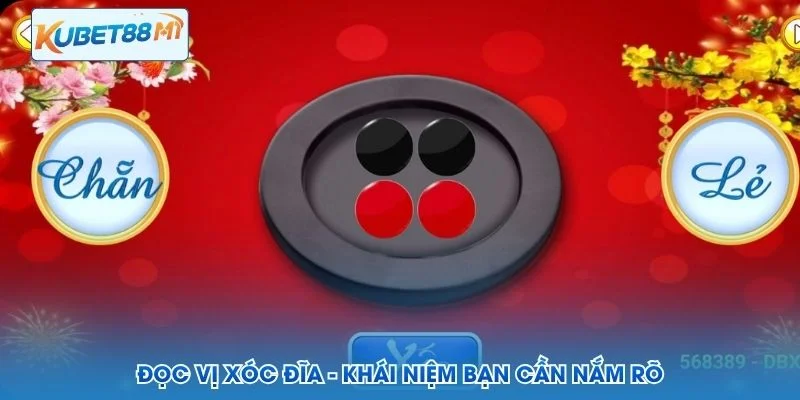 Đọc vị xóc đĩa - khái niệm bạn cần nắm rõ