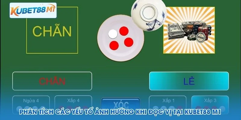 Phân tích các yếu tố ảnh hưởng khi đọc vị tại Kubet M1